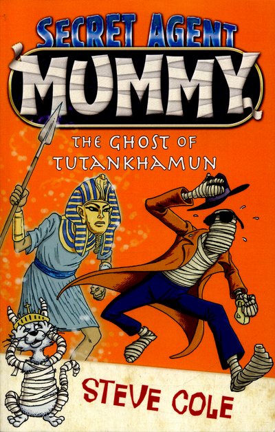 Cover for Steve Cole · Secret Agent Mummy: The Ghost of Tutankhamun - Secret Agent Mummy (Paperback Book) (2016)