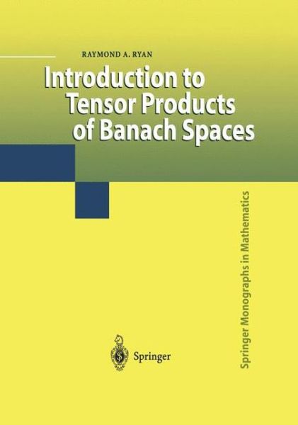 Cover for Raymond A. Ryan · Introduction to Tensor Products of Banach Spaces - Springer Monographs in Mathematics (Paperback Book) [Softcover Reprint of Hardcover 1st Ed. 2002 edition] (2010)