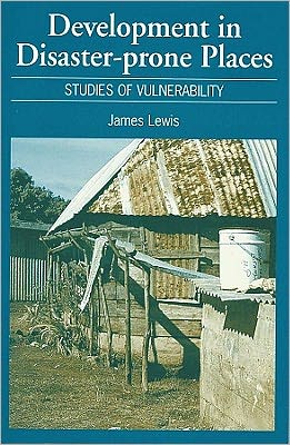 Cover for James Lewis · Development in Disaster-Prone Places: Studies of vulnerability (Paperback Book) (1999)