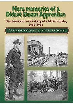 Cover for More Memories of a Didcot Steam Apprentice: The home and work diary of a fitter's mate,  1960-1966 (Paperback Book) (2022)