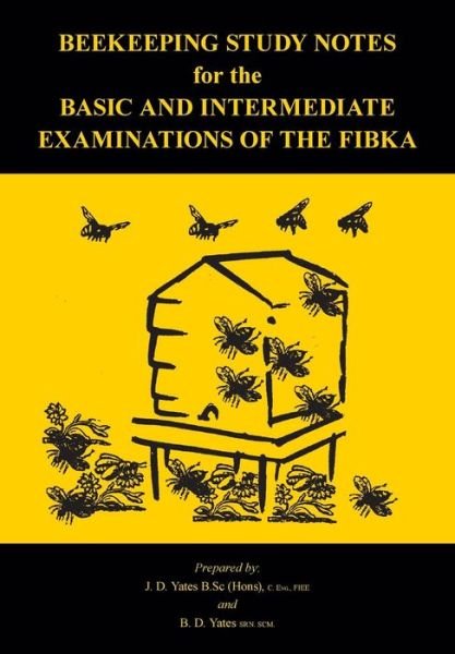 Cover for B D Yates · Beekeeping Study Notes for the Basic and Intermediate Examinations of the Fibka (Paperback Bog) (2015)