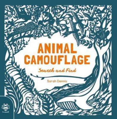 Animal Camouflage: Search and Find - Sam Hutchinson - Books - b small publishing limited - 9781909767720 - November 1, 2015