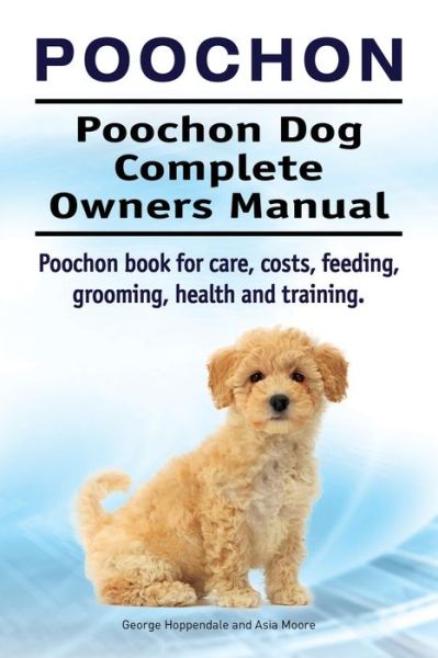 Cover for George Hoppendale · Poochon. Poochon Dog Complete Owners Manual. Poochon book for care, costs, feeding, grooming, health and training. (Pocketbok) (2016)