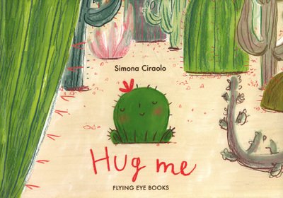 Hug Me - Simona Ciraolo - Libros - Flying Eye Books - 9781911171720 - 1 de julio de 2018