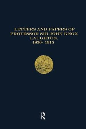 Cover for Letters and Papers of Professor Sir John Knox Laughton, 1830-1915 - Navy Records Society Publications (Paperback Book) (2021)
