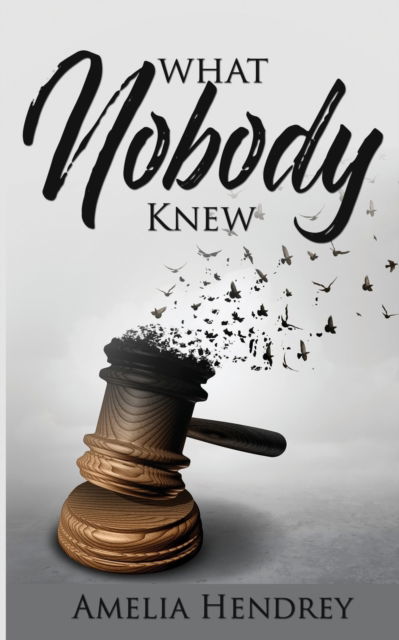 What Nobody Knew - Amelia Hendrey - Books - I_AM Self-Publishing - 9781912145720 - November 27, 2017