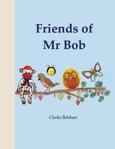 Cover for Clarke Belshaw · Friends of Mr Bob (Paperback Book) (2023)