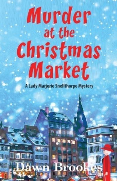 Cover for Dawn Brookes · Murder at the Christmas Market - A Lady Marjorie Snellthorpe Mystery (Paperback Book) (2022)