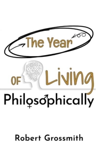 Year of Living Philosophically - Robert Grossmith - Books - Terence Publishing, Michael - 9781913289720 - 2020