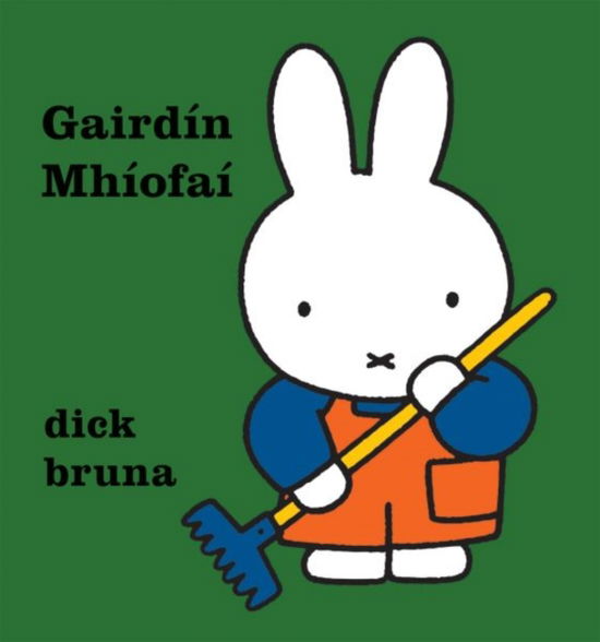 Cover for Dick Bruna · Gairdin Mhiofai - Miofai as Gaeilge (Hardcover Book) (2024)