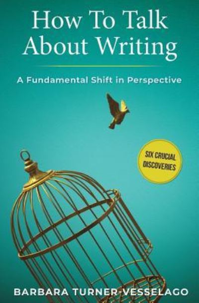 Cover for Barbara Turner-Vesselago · How To Talk About Writing: A Fundamental Shift in Perspective (Paperback Book) (2019)