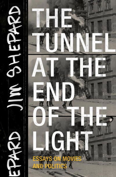 Cover for Jim Shepard · The tunnel at the end of the light (Buch) [First US edition. edition] (2017)