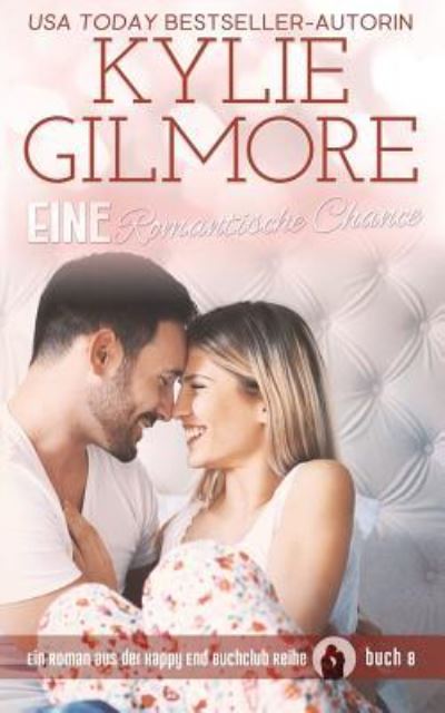 Cover for Kylie Gilmore · Eine Romantische Chance (Paperback Book) (2018)