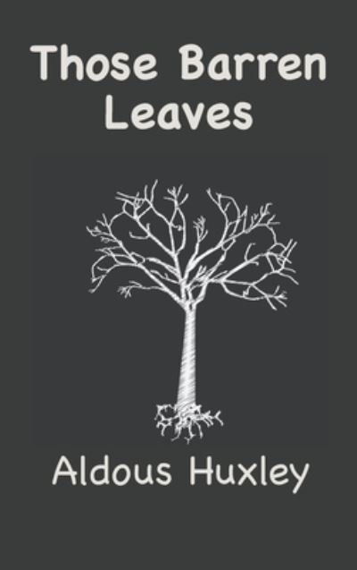 Cover for Aldous Leonard Huxley · Those Barren Leaves (Hardcover Book) (2021)