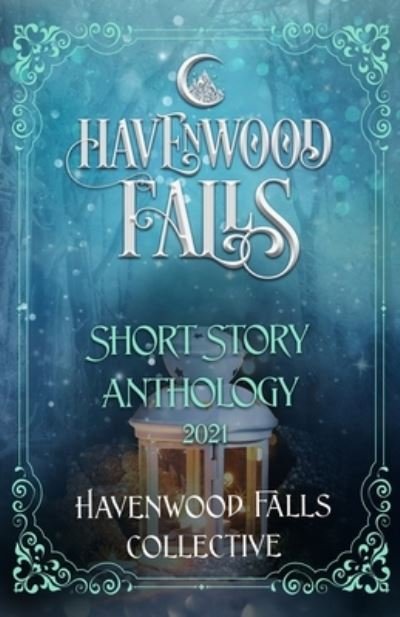 Cover for Kristie Cook · Havenwood Falls Short Story Anthology 2021 (Paperback Book) (2021)