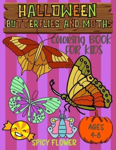 Cover for Spicy Flower · Halloween Butterflies Coloring Book for Kids Ages 4-8 (Buch) (2022)