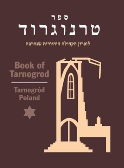 Cover for S. Kanc · Book of Tarnogrod; in Memory of the Destroyed Jewish Community (Tarnogród, Poland) (Book) (2023)