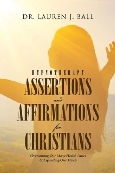 Cover for Dr Lauren J Ball · Hypnotherapy Assertions and Affirmations for Christians (Pocketbok) (2021)