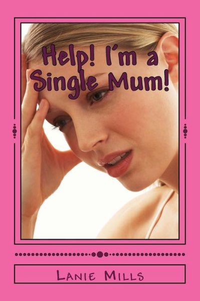 Cover for Lanie Mills · Help! I'm a Single Mum! (Paperback Book) (2017)