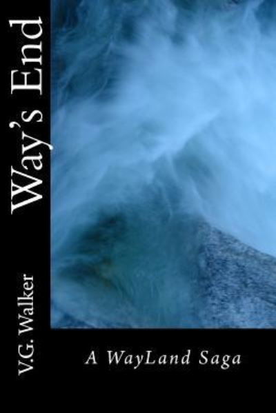 Way's End - V G Walker - Książki - Createspace Independent Publishing Platf - 9781979083720 - 24 października 2017