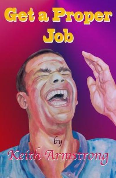 Cover for Keith Armstrong · Get a Proper Job (Paperback Book) (2017)