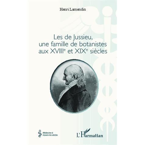 Cover for Henri Lamendin · Les de Jussieu, une famille de botanistes aux XVIII° et XIX° siècles (Paperback Book) (2020)