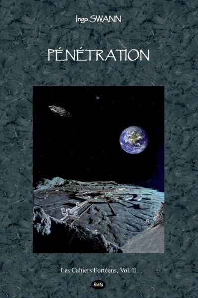 Cover for Ingo Swann · Penetration (Les Cahiers Fortéens) (Volume 2) (French Edition) (Pocketbok) [French, Les Editions De L'oeil Du Sphinx edition] (2011)