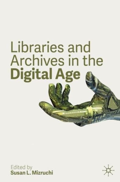 Cover for Mizruchi · Libraries and Archives in the Digital Age (Paperback Book) [1st ed. 2020 edition] (2020)