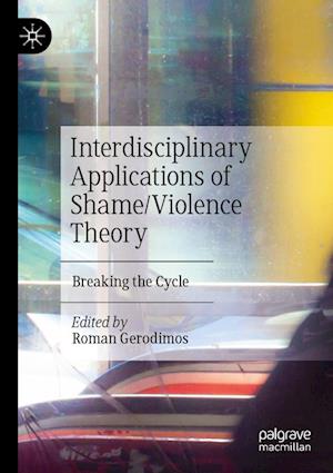 Interdisciplinary Applications of Shame / Violence Theory: Breaking the Cycle - - Livros - Springer International Publishing AG - 9783031055720 - 25 de agosto de 2023
