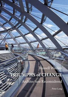 Cover for Russell Walden · Triumphs of Change: Architecture Reconsidered (Hardcover Book) [New edition] (2011)