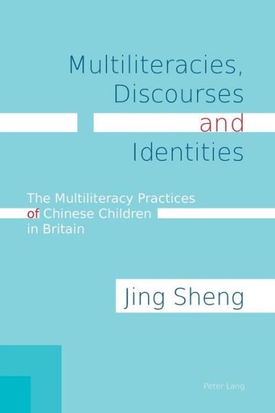 Cover for Jing Sheng · Multiliteracies, Discourses and Identities: The Multiliteracy Practices of Chinese Children in Britain (Paperback Book) [New edition] (2016)