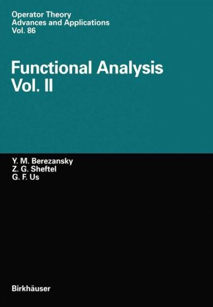 Functional Analysis: Vol.II - Operator Theory: Advances and Applications - Yurij M. Berezansky - Books - Springer Basel - 9783034898720 - September 18, 2011