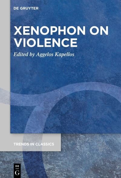 Cover for Aggelos Kapellos · Xenophon on Violence - Trends in Classics - Supplementary Volumes (Pocketbok) (2021)