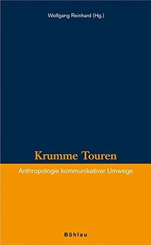 Cover for Wolfgang Reinhard · Krumme Touren: Anthropologie kommunikativer Umwege (Hardcover Book) (2007)