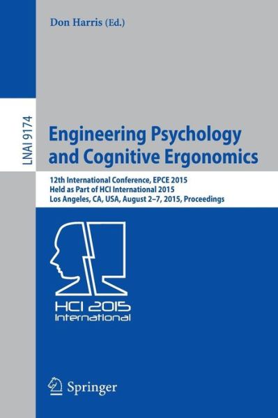 Engineering Psychology and Cognitive Ergonomics: 12th International Conference, EPCE 2015, Held as Part of HCI International 2015, Los Angeles, CA, USA, August 2-7, 2015, Proceedings - Lecture Notes in Artificial Intelligence - Don Harris - Bücher - Springer International Publishing AG - 9783319203720 - 30. Juli 2015