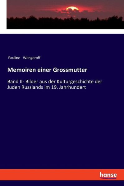 Cover for Pauline Wengeroff · Memoiren einer Grossmutter: Band II- Bilder aus der Kulturgeschichte der Juden Russlands im 19. Jahrhundert (Paperback Book) (2019)