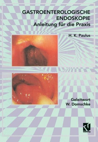 Cover for H K Paulus · Gastroenterologische Endoskopie Anleitung Fur Die Praxis (Paperback Book) [1995 edition] (1995)