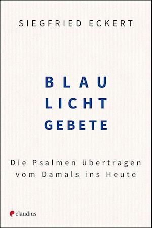 Cover for Siegfried Eckert · Blaulichtgebete (Hardcover Book) (2022)