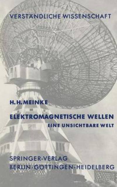 Cover for H H Meinke · Elektromagnetische Wellen: Eine Unsichtbare Welt - Verstandliche Wissenschaft (Paperback Bog) [1.-6. Tsd. edition] (1963)