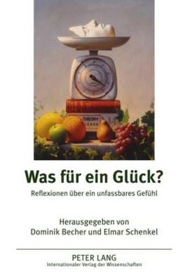 Cover for Was fuer ein Glueck?: Reflexionen ueber ein unfabares Gefuehl (Paperback Book) (2010)