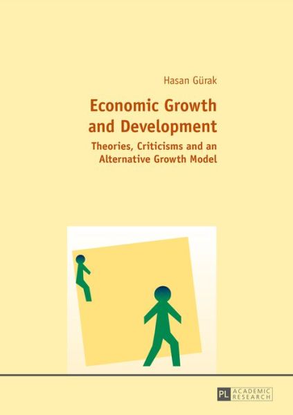 Cover for Hasan Gurak · Economic Growth and Development: Theories, Criticisms and an Alternative Growth Model (Hardcover Book) [New edition] (2015)