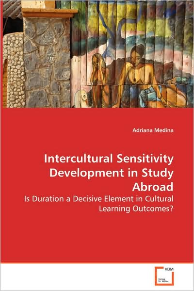 Cover for Adriana Medina · Intercultural Sensitivity Development in Study Abroad: is Duration a Decisive Element in Cultural Learningoutcomes? (Paperback Book) (2008)