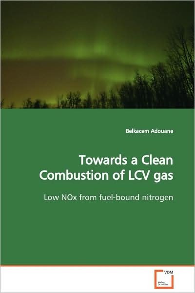 Cover for Belkacem Adouane · Towards a Clean Combustion of Lcv Gas: Low Nox from Fuel-bound Nitrogen (Paperback Bog) (2009)