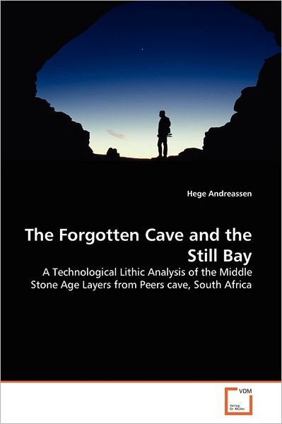 Cover for Hege Andreassen · The Forgotten Cave and the Still Bay: a Technological Lithic Analysis of the Middle Stone Age Layers from Peers Cave, South Africa (Paperback Book) (2011)