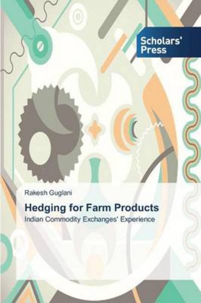 Cover for Rakesh Guglani · Hedging for Farm Products: Indian Commodity Exchanges' Experience (Paperback Book) (2014)