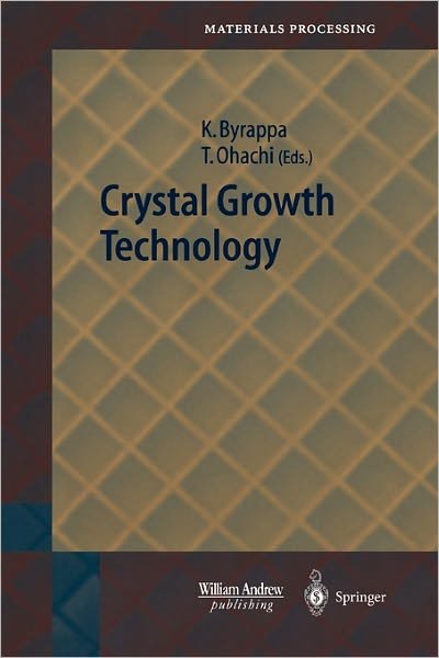 Cover for Kullaiah Byrappa · Crystal Growth Technology - Springer Series in Materials Processing (Paperback Bog) [Softcover reprint of hardcover 1st ed. 2003 edition] (2010)