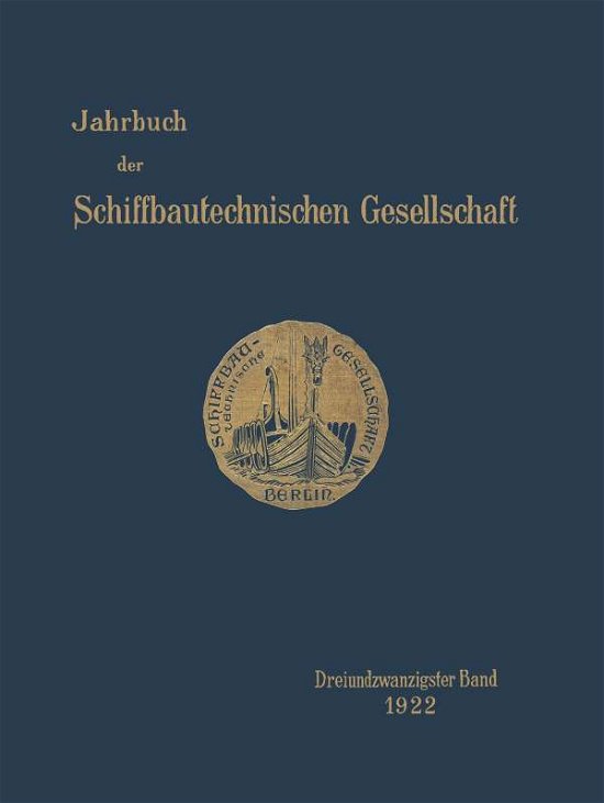 Cover for Graf Vom Arco · Jahrbuch Der Schiffbautechnischen Gesellschaft: Dreiundzwanzigster Band - Jahrbuch Der Schiffbautechnischen Gesellschaft (Pocketbok) [Softcover Reprint of the Original 1st 1922 edition] (1922)