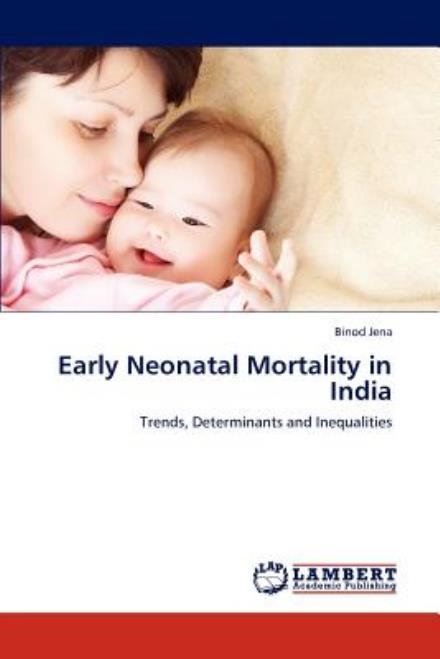 Cover for Binod Jena · Early Neonatal Mortality in India: Trends, Determinants and Inequalities (Paperback Book) (2012)