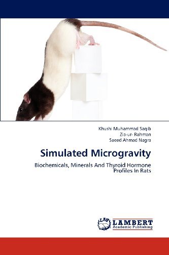 Cover for Saeed Ahmad Nagra · Simulated Microgravity: Biochemicals, Minerals and Thyroid Hormone Profiles in Rats (Pocketbok) (2012)