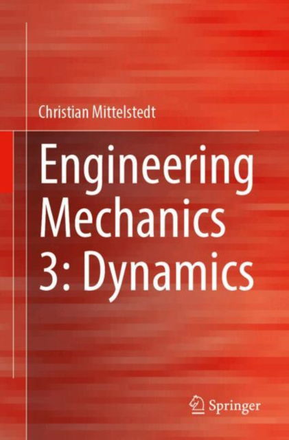 Cover for Christian Mittelstedt · Engineering Mechanics 3: Dynamics (Paperback Book) [2024 edition] (2025)